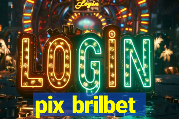 pix brilbet