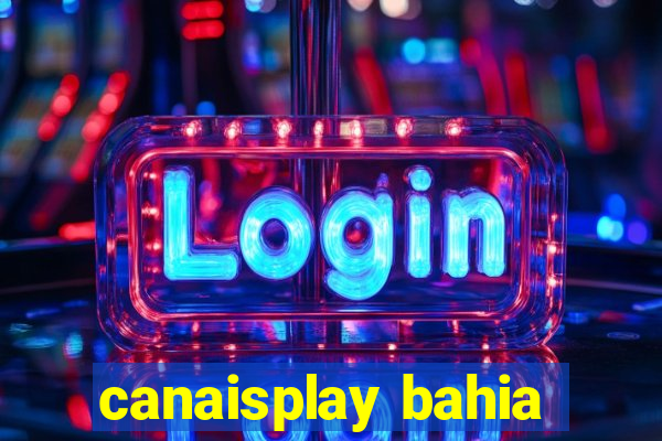 canaisplay bahia