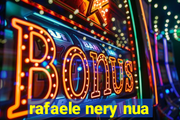 rafaele nery nua