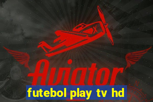futebol play tv hd