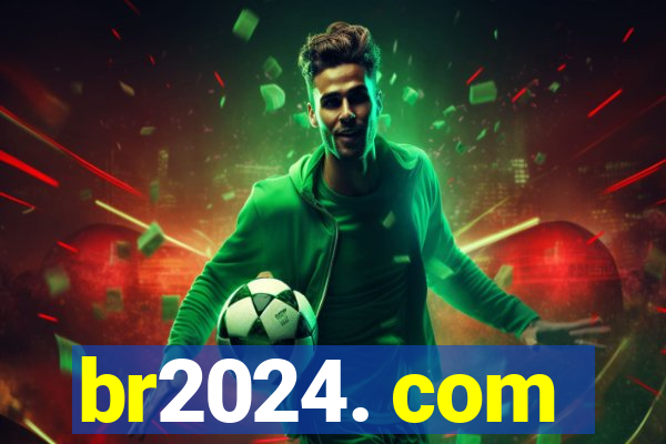 br2024. com