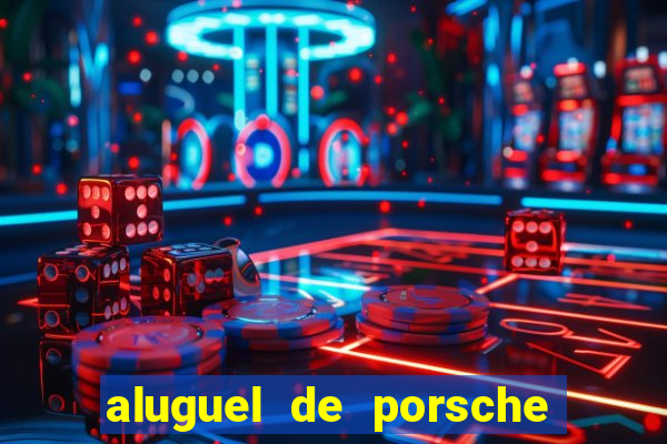 aluguel de porsche em sp