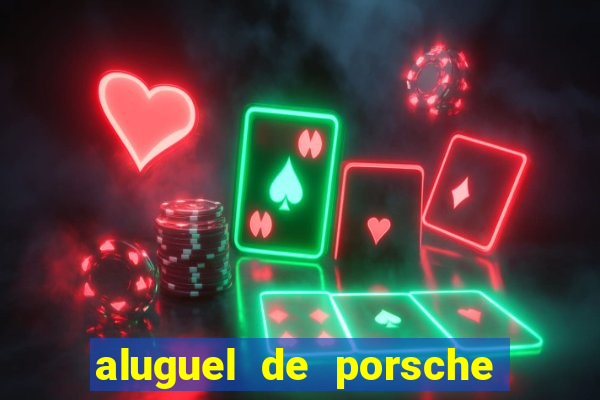 aluguel de porsche em sp