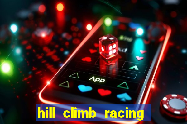 hill climb racing 2 dinheiro infinito