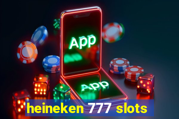 heineken 777 slots