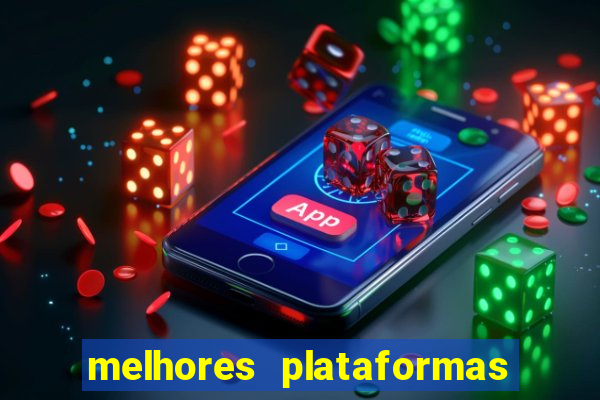melhores plataformas do tigrinho