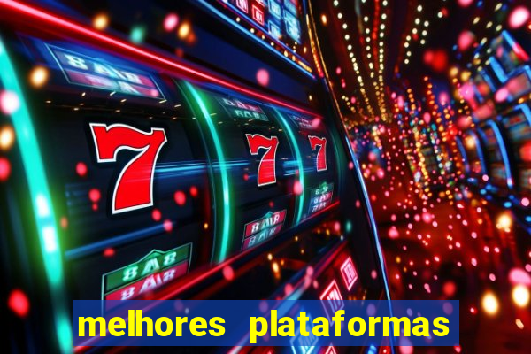melhores plataformas do tigrinho
