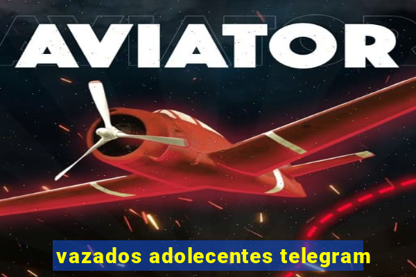 vazados adolecentes telegram