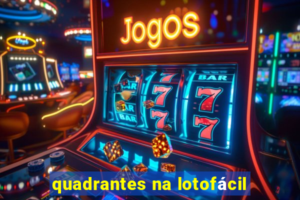 quadrantes na lotofácil