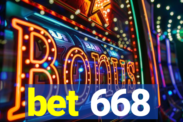 bet 668