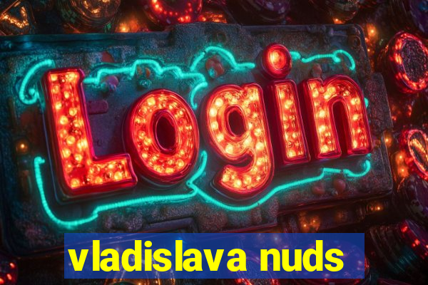vladislava nuds