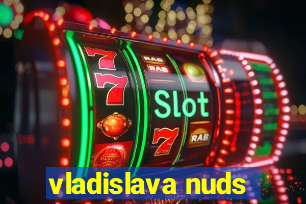 vladislava nuds