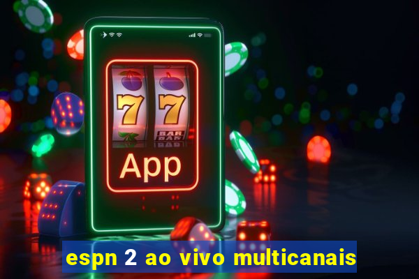espn 2 ao vivo multicanais