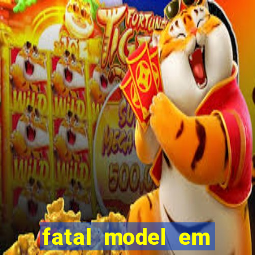 fatal model em eunapolis bahia