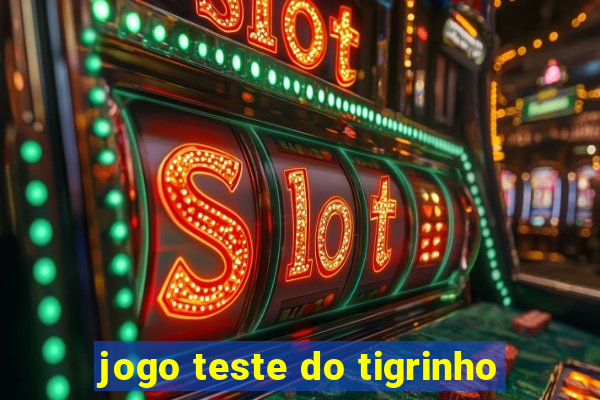 jogo teste do tigrinho