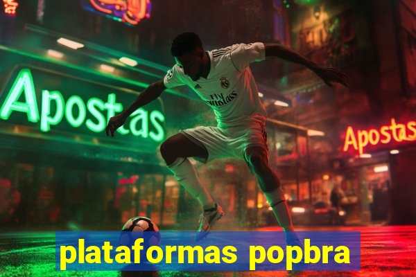 plataformas popbra