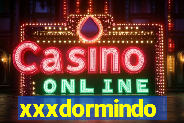 xxxdormindo