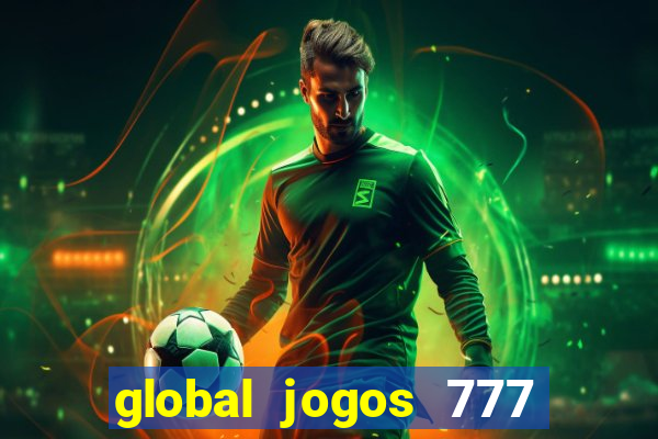global jogos 777 paga mesmo