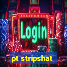 pt stripshat