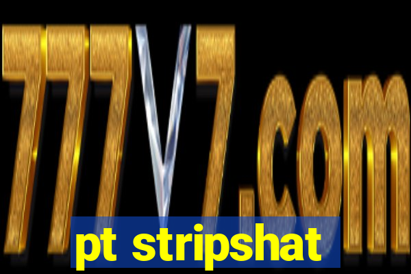pt stripshat