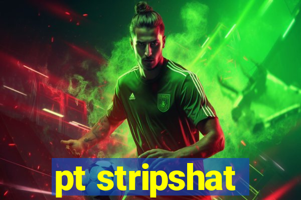 pt stripshat