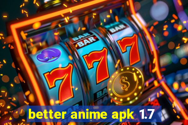 better anime apk 1.7