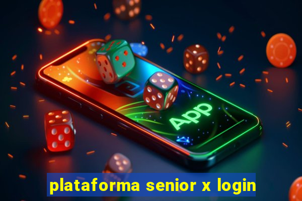 plataforma senior x login