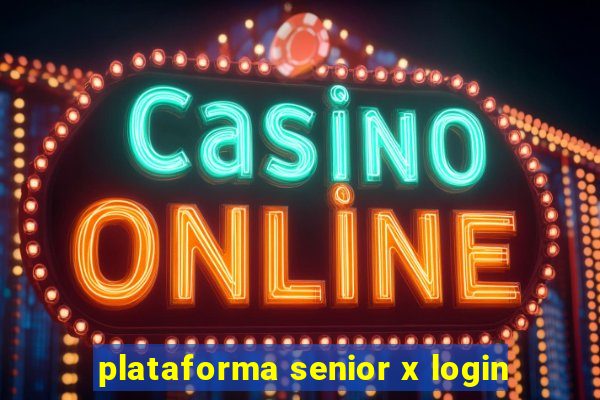plataforma senior x login
