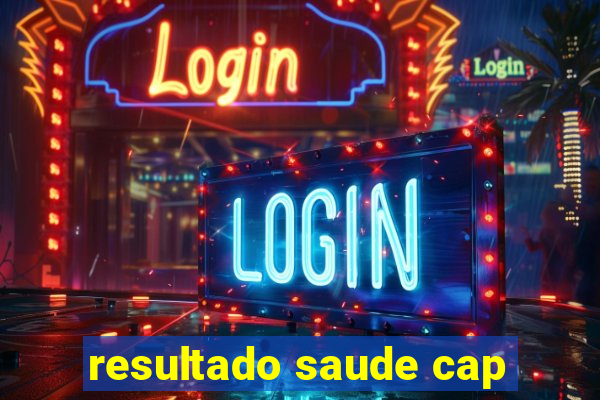 resultado saude cap