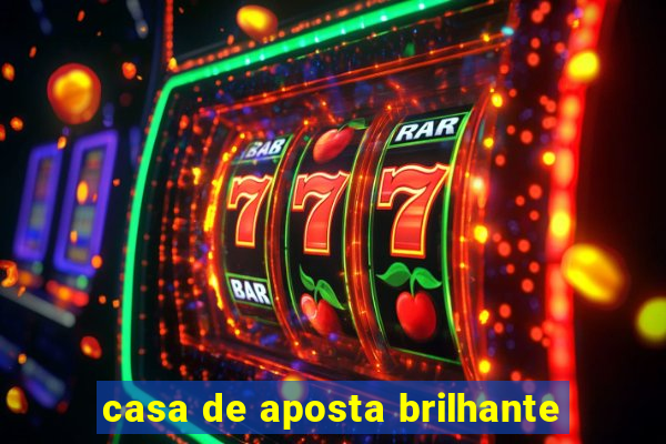 casa de aposta brilhante