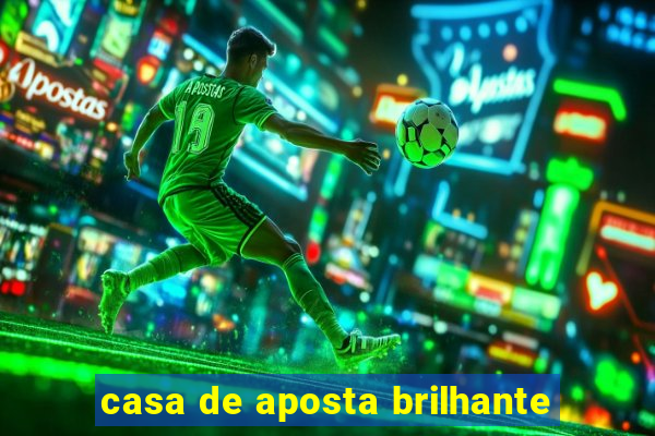 casa de aposta brilhante