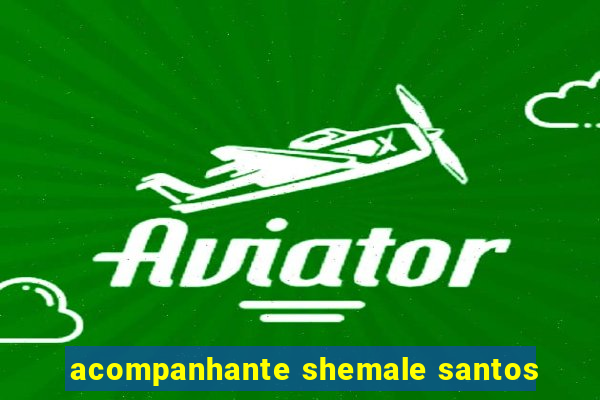 acompanhante shemale santos