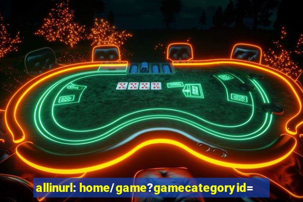 allinurl: home/game?gamecategoryid=
