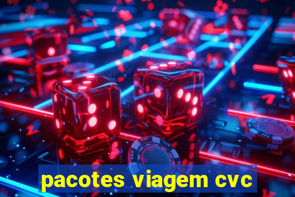 pacotes viagem cvc