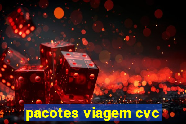 pacotes viagem cvc