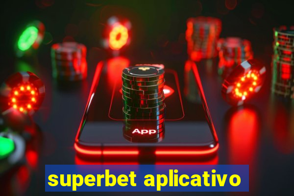 superbet aplicativo