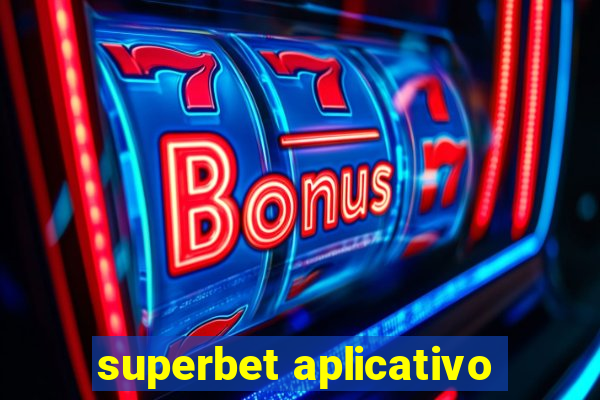 superbet aplicativo
