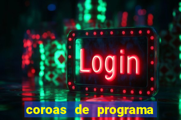 coroas de programa em porto alegre