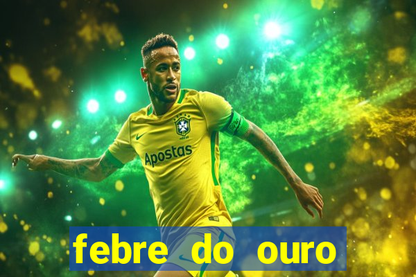 febre do ouro temporada 14
