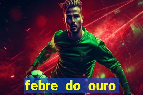 febre do ouro temporada 14