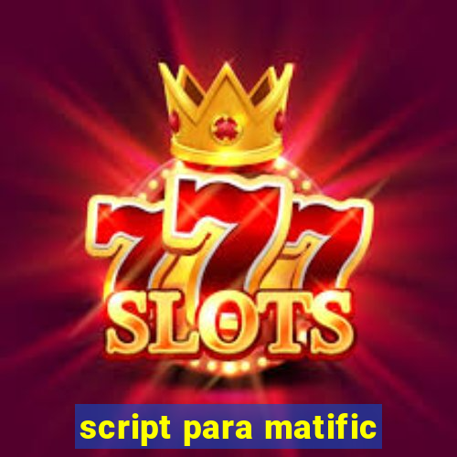 script para matific