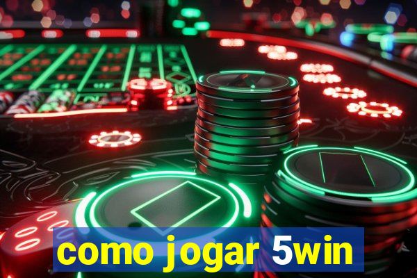 como jogar 5win