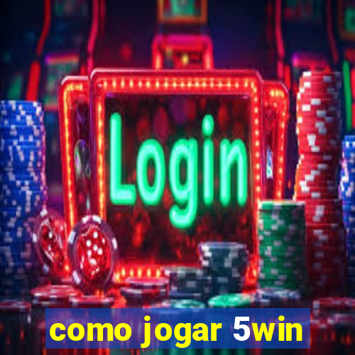 como jogar 5win