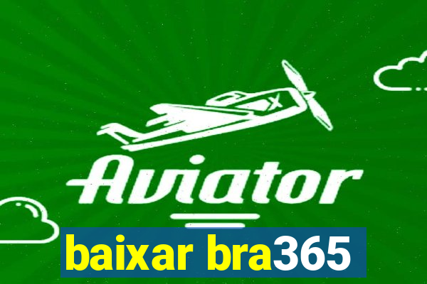 baixar bra365