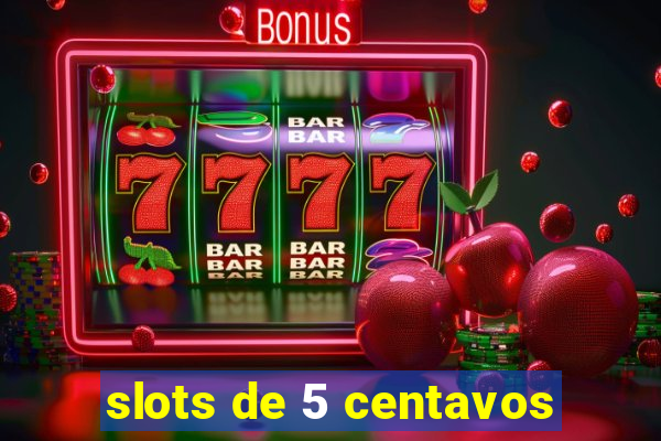 slots de 5 centavos