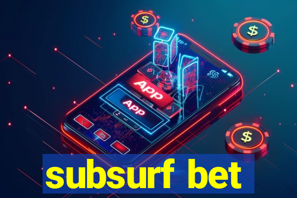 subsurf bet