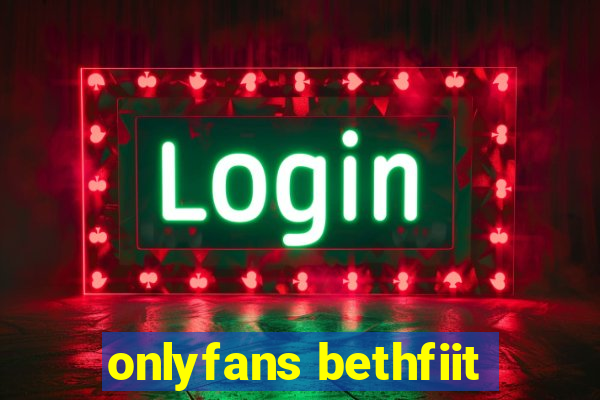 onlyfans bethfiit