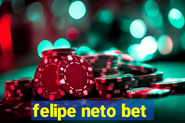 felipe neto bet