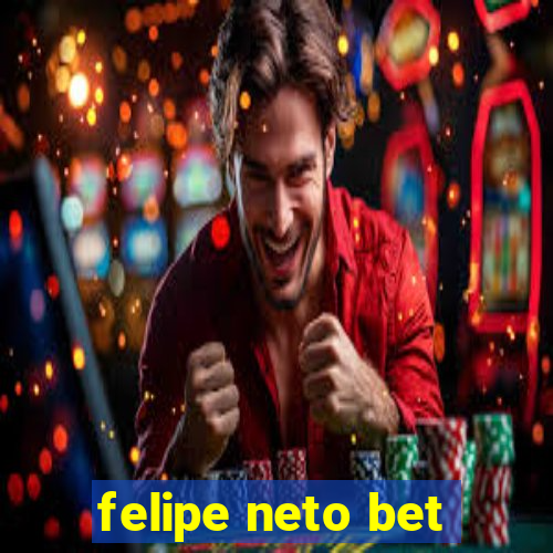 felipe neto bet
