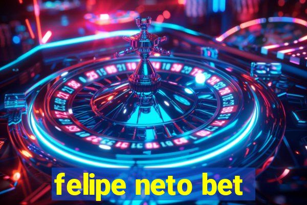 felipe neto bet